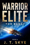 Warrior Elite: Tor Benet - Sci Fi Military Space Opera & Alien Conquest
