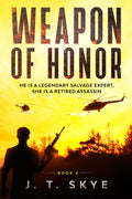 Weapon of Honor: He is a legendary salvage expert, she is a retired assassin - Super-fast, action adventure, thriller, flying & espionage