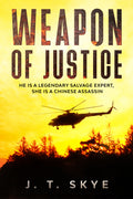 Weapon of Justice: He is a legendary salvage expert, she is a Chinese assassin - Super-fast, action adventure, thriller, flying & espionage