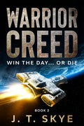 Warrior Creed: Win the day... or die - Military Sci Fi Space Opera & Alien Conquest
